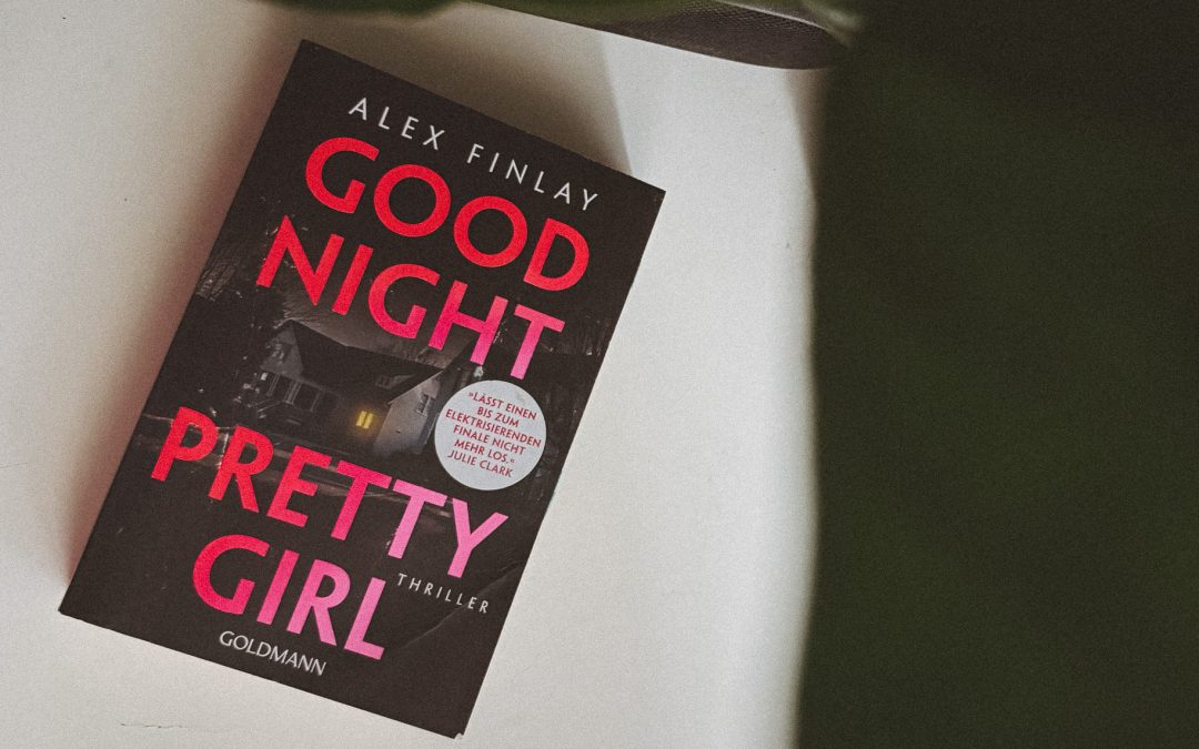 Rezension: Good Night, Pretty Girl von Alex Finlay